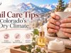 Nail Care Tips for Colorado's Dry Climate